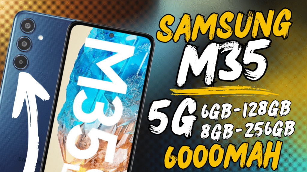 Samsung Galaxy M35 with 6000mAh battery, triple rear cameras, and Dolby stereo speakers