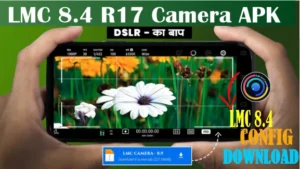 Smartphone screen showing LMC 8.4 R17 Camera APK interface with DSLR-like features, overlaid with flowers and camera settings.