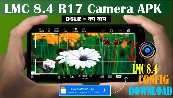 Smartphone screen showing LMC 8.4 R17 Camera APK interface with DSLR-like features, overlaid with flowers and camera settings.