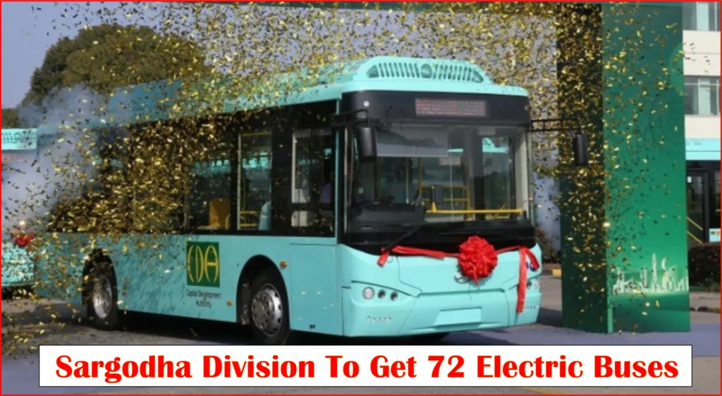 Sargodha Division to get 72 electric buses for eco-friendly public transport.