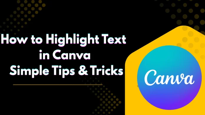 Step-by-step guide on how to highlight text in Canva for eye-catching designs